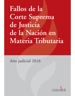 Fallos de la Corte Suprema de Justicia de la Nación en materia tributaria - Año judicial 2016