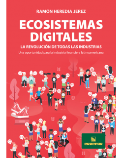 Ecosistemas digitales - La revolución de todas las industrias